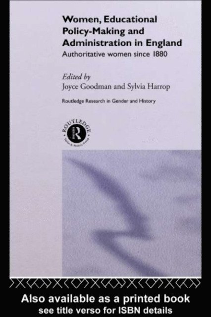 Sylvia Harrop, Joyce Goodman - Women, Educational Policy-Making and Administration in England, E-bok