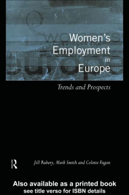 Mark Smith, Jill Rubery, Colette Fagan - Women's Employment in Europe, E-bok