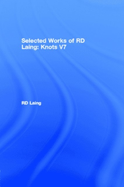 RD Laing - Knots: Selected Works of RD Laing: Vol 7, E-bok