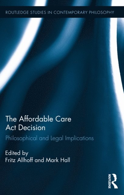 Mark Hall, Fritz Allhoff - Affordable Care Act Decision, E-bok