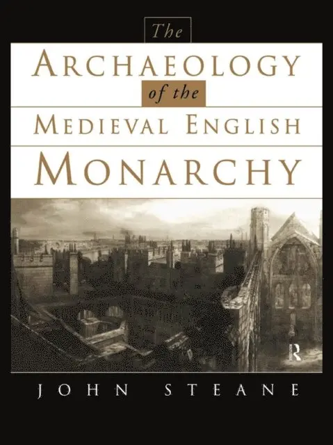John Steane - Archaeology of the Medieval English Monarchy, E-bok. Tillgänglighet: Lägg i varukorg