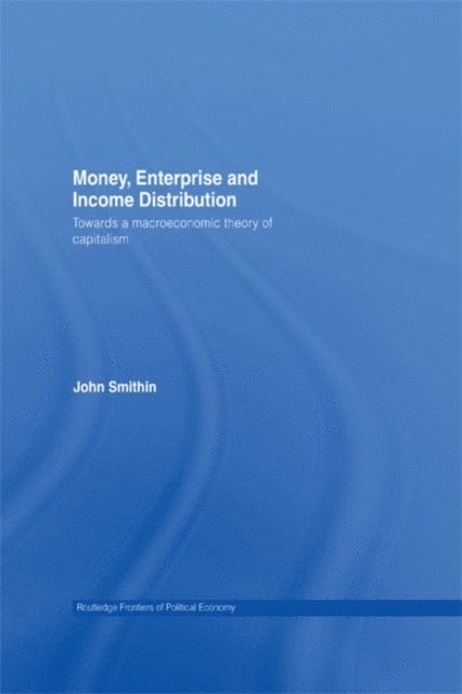 John Smithin - Money, Enterprise and Income Distribution, E-bok
