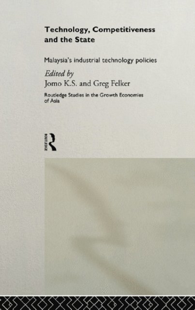 K. S. Jomo, Greg Felker - Technology, Competitiveness and the State, E-bok