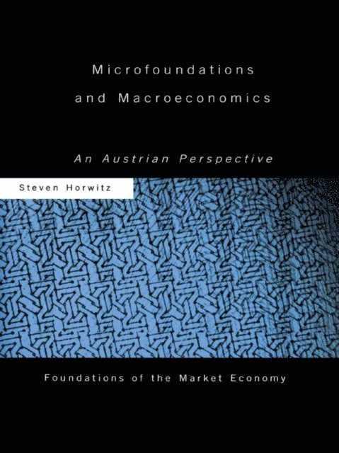 Steven Horwitz - Microfoundations and Macroeconomics, E-bok