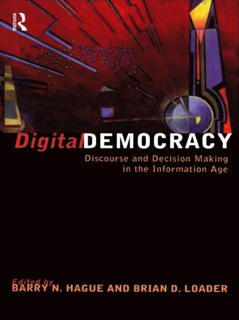 Brian D Loader, Barry N. Hague - Digital Democracy, E-bok