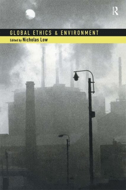 Nicholas Low - Global Ethics and Environment, E-bok