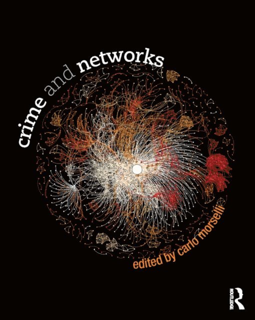 Carlo Morselli - Crime and Networks, E-bok