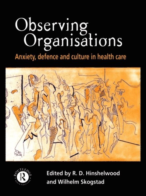 Wilhelm Skogstad, R. D. Hinshelwood - Observing Organisations, E-bok