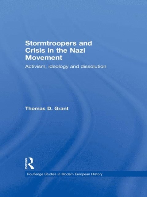 Thomas D. Grant - Stormtroopers and Crisis in the Nazi Movement, E-bok