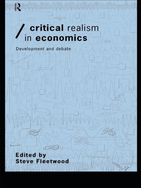 Steve Fleetwood - Critical Realism in Economics, E-bok