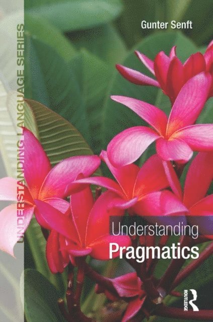 Gunter Senft - Understanding Pragmatics, E-bok
