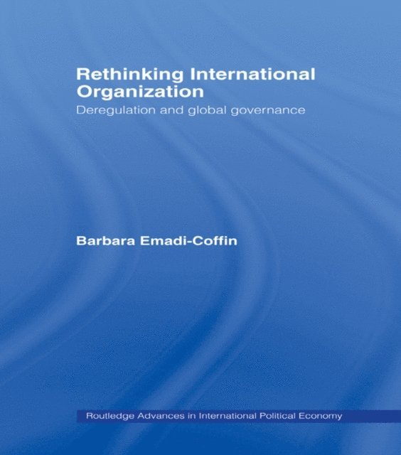 Barbara Emadi-Coffin - Rethinking International Organisation, E-bok
