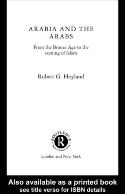 Robert G. Hoyland - Arabia and the Arabs, E-bok