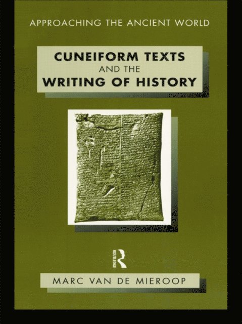 Marc Van De Mieroop - Cuneiform Texts and the Writing of History, E-bok
