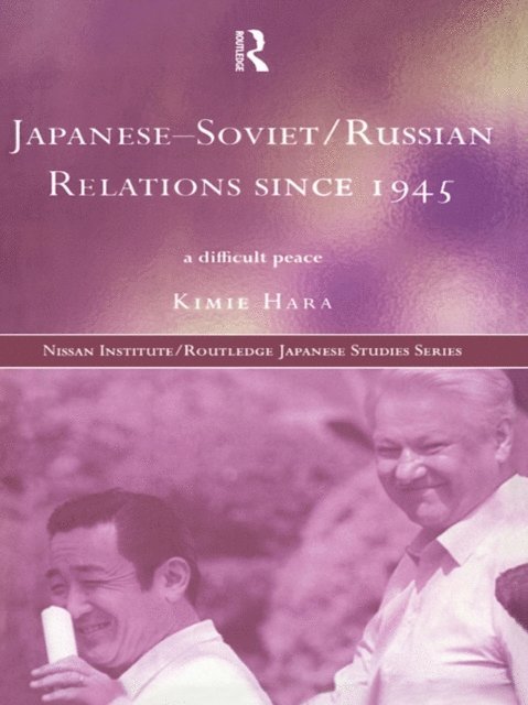 Kimie Hara - Japanese-Soviet/Russian Relations since 1945, E-bok