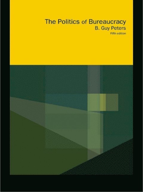 Guy Peters, B. Guy Peters - Politics of Bureaucracy, E-bok