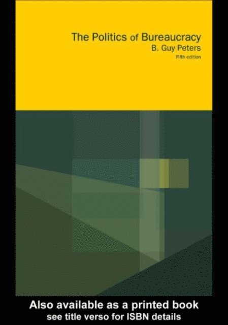 Guy Peters, B. Guy Peters - Politics of Bureaucracy, E-bok
