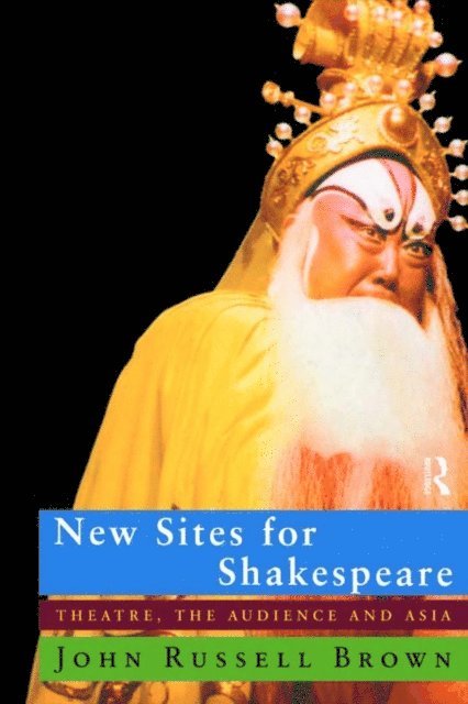 John Russell Brown - New Sites For Shakespeare, E-bok