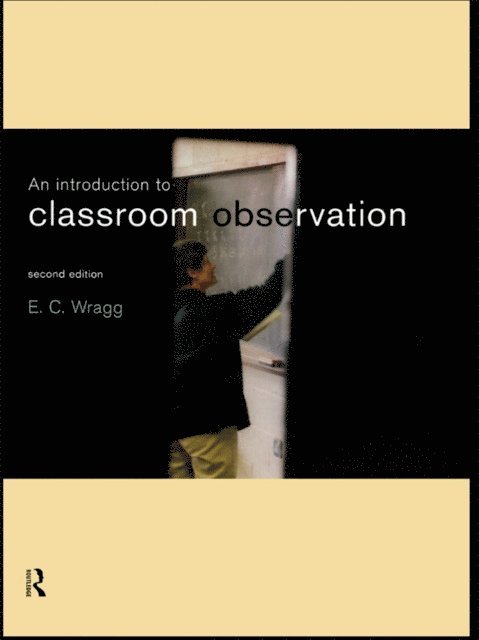 Ted Wragg - Introduction to Classroom Observation, E-bok