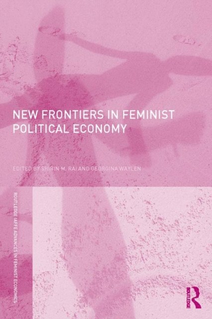 Georgina Waylen, Shirin Rai - New Frontiers in Feminist Political Economy, E-bok