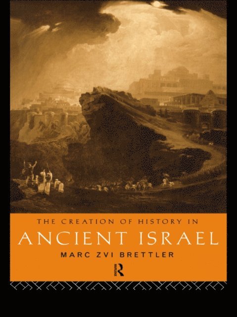 Marc Zvi Brettler - Creation of History in Ancient Israel, E-bok