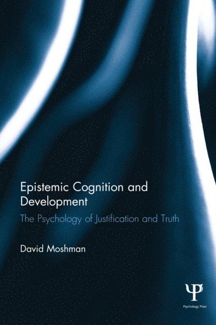 David Moshman - Epistemic Cognition and Development, E-bok