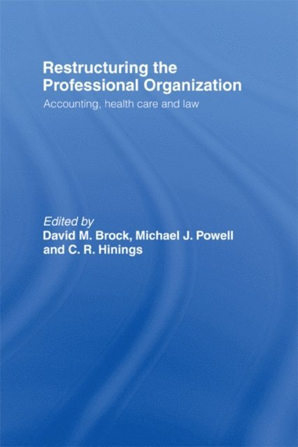 Michael Powell, C. R. Hinings, David Brock - Restructuring the Professional Organization, E-bok