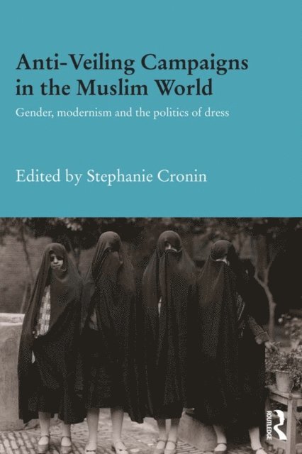 Stephanie Cronin - Anti-Veiling Campaigns in the Muslim World, E-bok