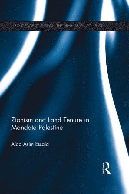 Aida Essaid - Zionism and Land Tenure in Mandate Palestine, E-bok