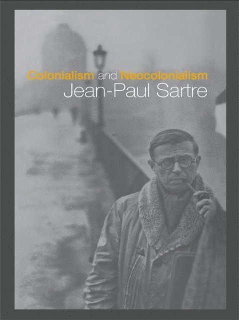 Jean-Paul Sartre - Colonialism and Neocolonialism, E-bok