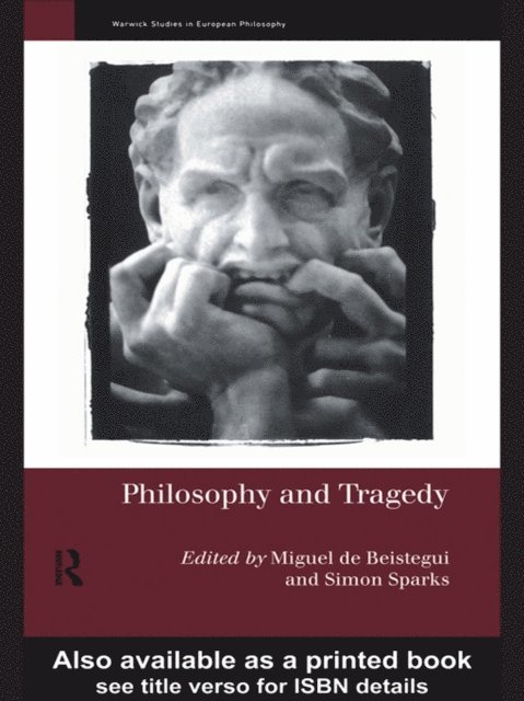 Miguel de Beistegui, Simon Sparks - Philosophy and Tragedy, E-bok
