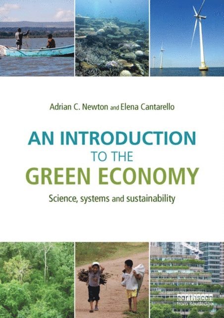 Adrian C. Newton, Elena Cantarello - Introduction to the Green Economy, E-bok