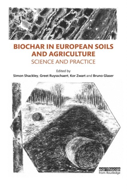 Bruno Glaser, Kor Zwart, Greet Ruysschaert, Simon Shackley - Biochar in European Soils and Agriculture, E-bok