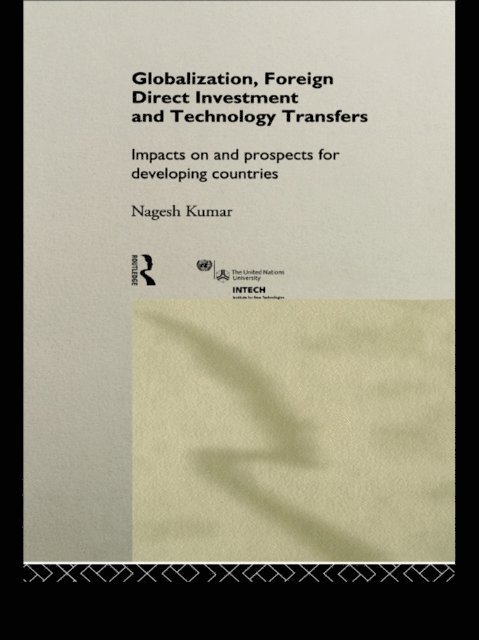 Nagesh Kumar - Globalization, Foreign Direct Investment and Technology Transfers, E-bok