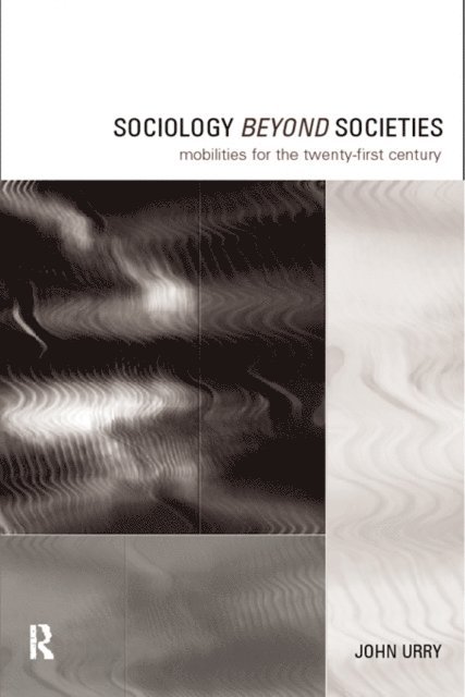 John Urry - Sociology Beyond Societies, E-bok