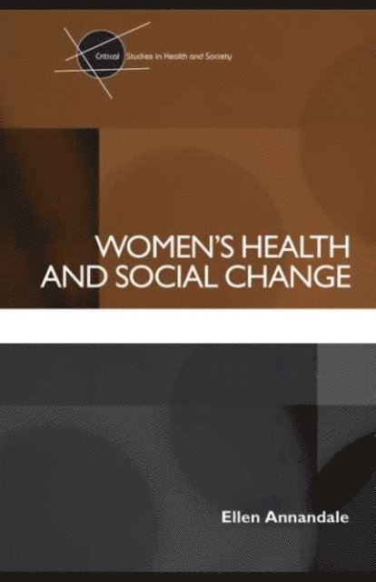Ellen Annandale - Women's Health and Social Change, E-bok