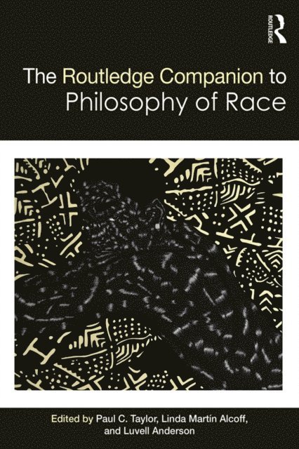 Luvell Anderson, Linda Alcoff, Paul Taylor - Routledge Companion to the Philosophy of Race, E-bok