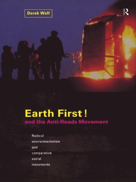 Derek Wall - Earth First! and the Anti-Roads Movement, E-bok