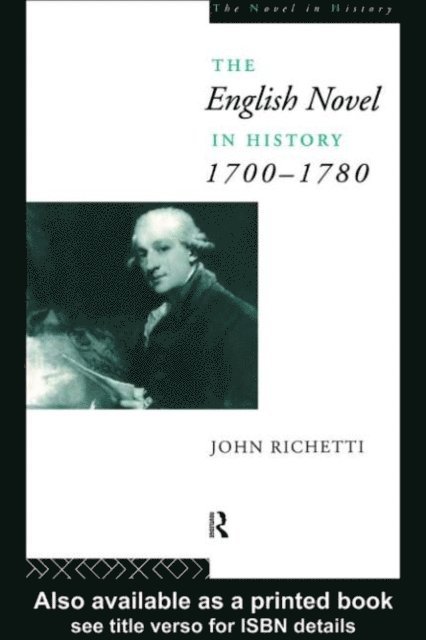John Richetti - English Novel in History 1700-1780, E-bok