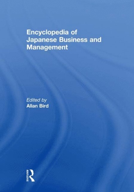 Allan Bird - Encyclopedia of Japanese Business and Management, E-bok