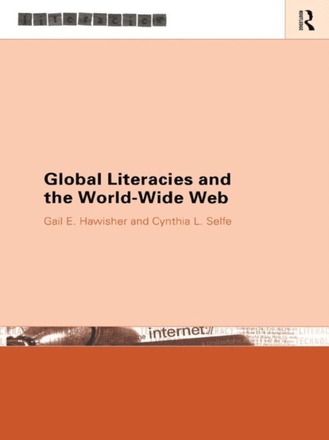 Cynthia L. Selfe, Gail E. Hawisher - Global Literacies and the World Wide Web, E-bok