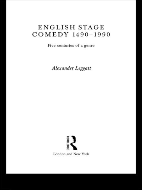 Alexander Leggatt - English Stage Comedy 1490-1990, E-bok