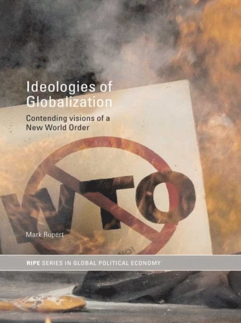 Mark Rupert - Ideologies of Globalization, E-bok
