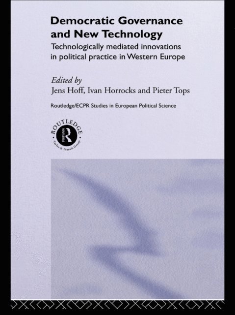 Pieter Tops, Ivan Horrocks, Jens Hoff - Democratic Governance and New Technology, E-bok