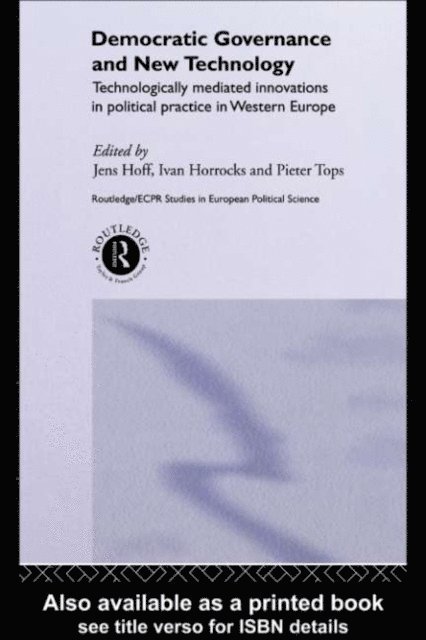 Pieter Tops, Ivan Horrocks, Jens Hoff - Democratic Governance and New Technology, E-bok