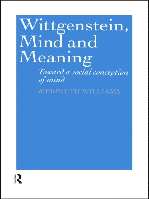 Meredith Williams - Wittgenstein, Mind and Meaning, E-bok
