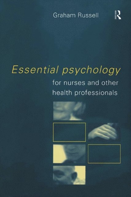 Graham Russell - Essential Psychology for Nurses and Other Health Professionals, E-bok