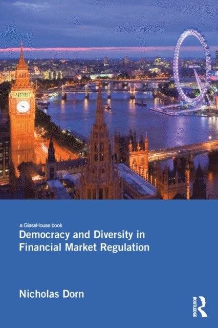 Nicholas Dorn - Democracy and Diversity in Financial Market Regulation, E-bok