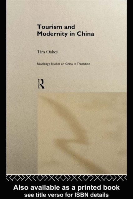 Tim Oakes - Tourism and Modernity in China, E-bok
