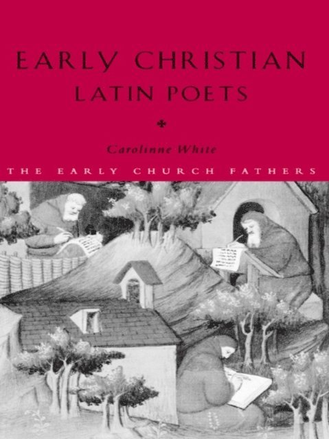 Carolinne White - Early Christian Latin Poets, E-bok